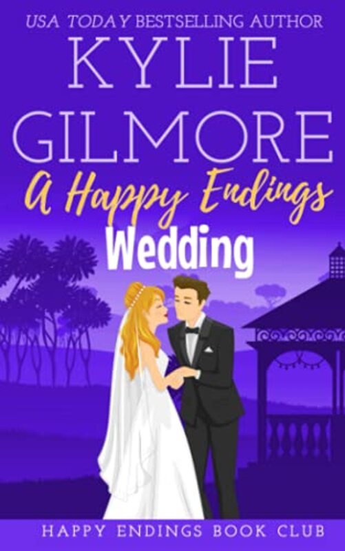 Book cover for "A Happy Endings Wedding" by Kylie Gilmore