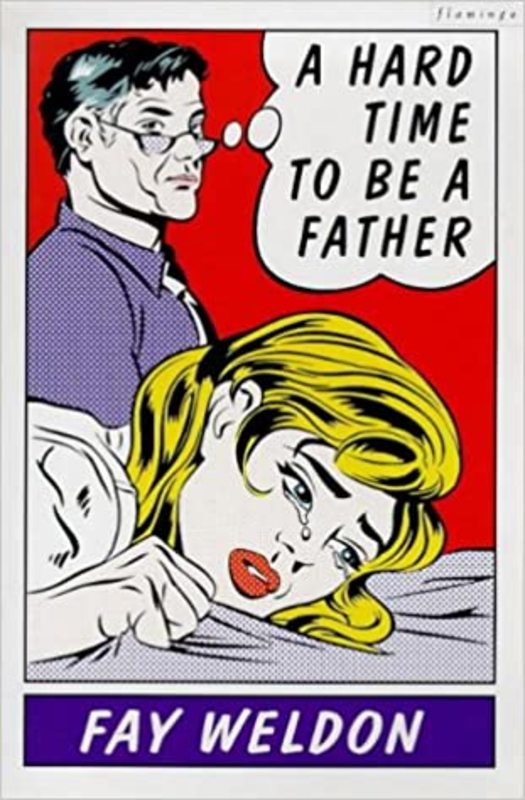 Book cover for "A Hard Time To Be A Father" by Fay Weldon