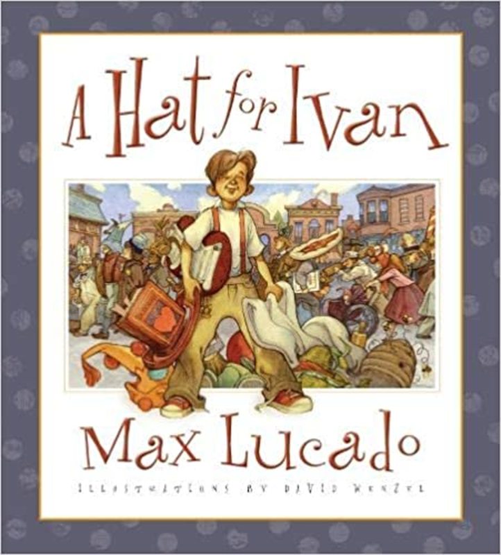 Book cover for "A Hat for Ivan" by Max Lucado