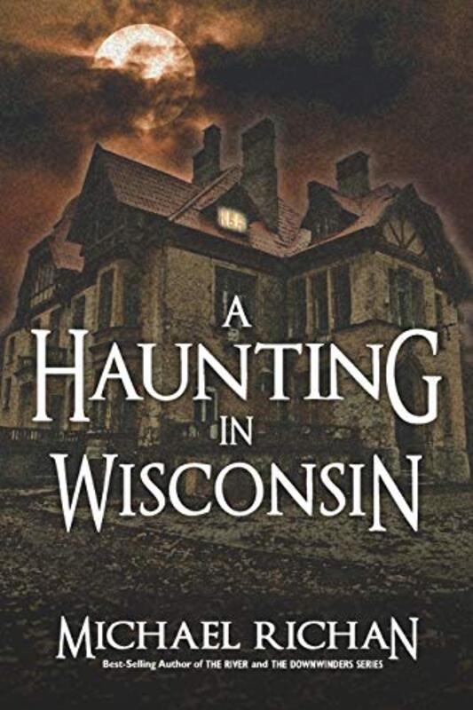Book cover for "A Haunting In Wisconsin" by Michael Richan