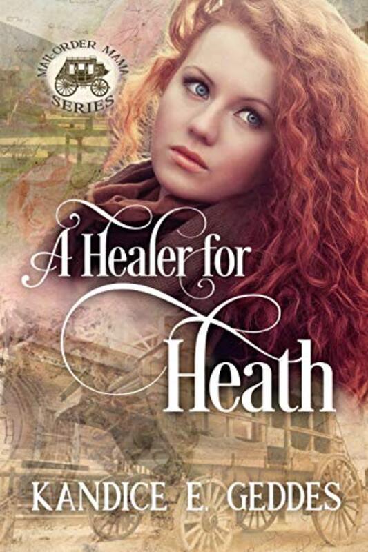 Book cover for "A Healer for Heath" by Kandice E Geddes