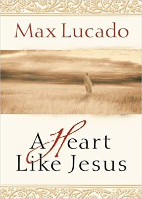 Book cover for "A Heart Like Jesus" by Max Lucado