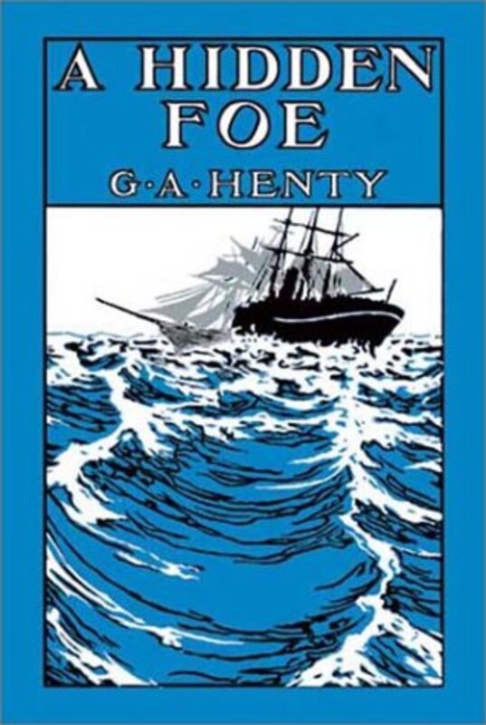 Book cover for "A Hidden Foe" by GA Henty