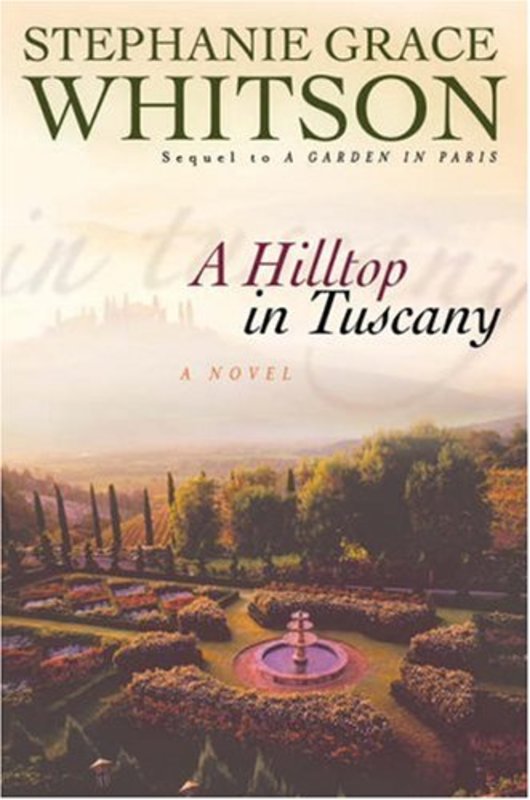 Book cover for "A Hilltop in Tuscany" by Stephanie Grace Whitson