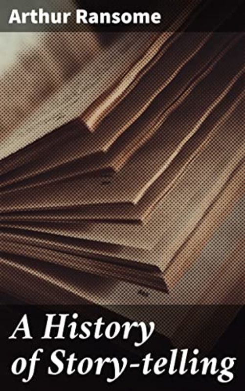 Book cover for "A History of Story-Telling" by Arthur Ransome