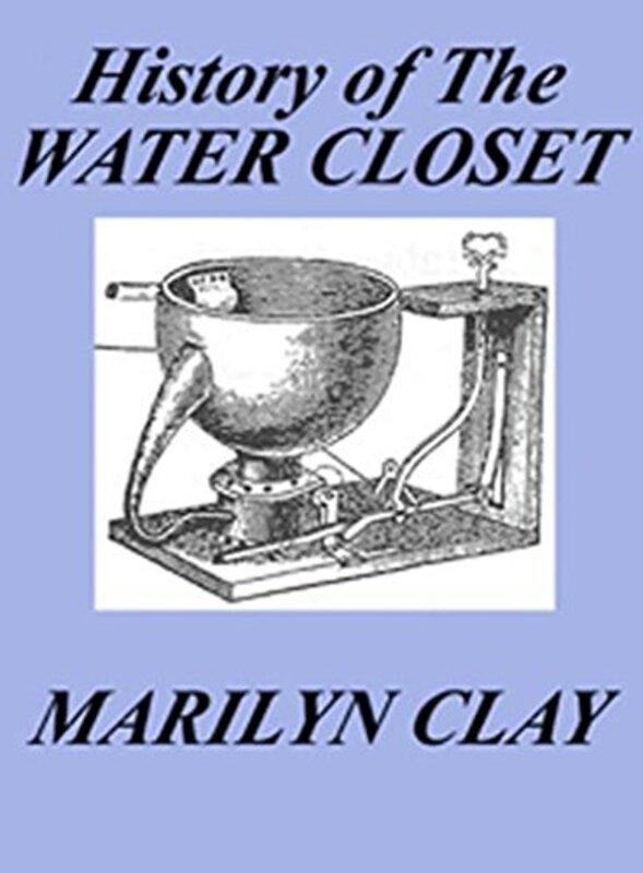 Book cover for "A History of The Water Closet" by Marilyn Clay