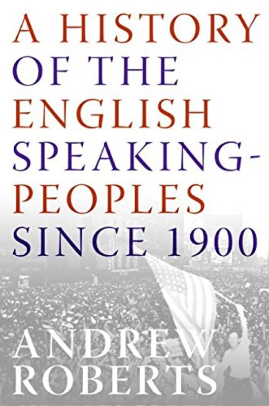 Book cover for "A History of the English-Speaking Peoples Since 1900" by Andrew Roberts