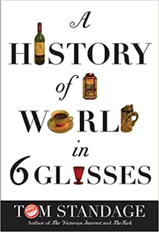Book cover for "A History of the World in 6 Glasses" by Tom Standage