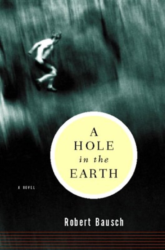 Book cover for "A Hole in the Earth" by Robert Bausch