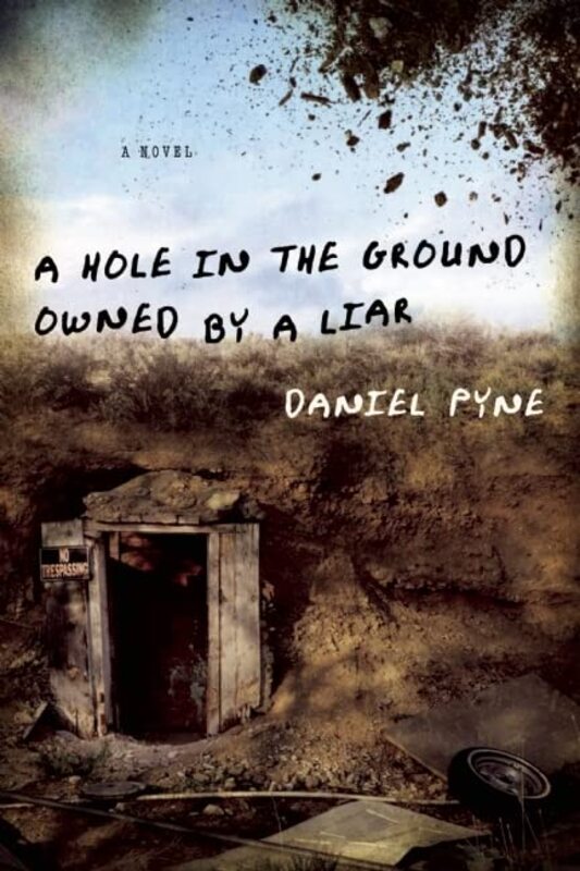 Book cover for "A Hole in the Ground Owned by a Liar" by Daniel Pyne