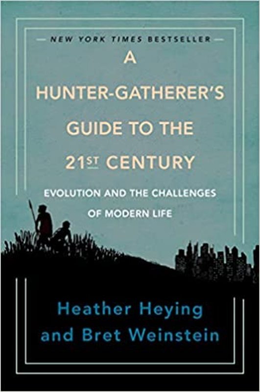 Book cover for "A Hunter-Gatherer's Guide to the 21st Century" by Bret Weinstein