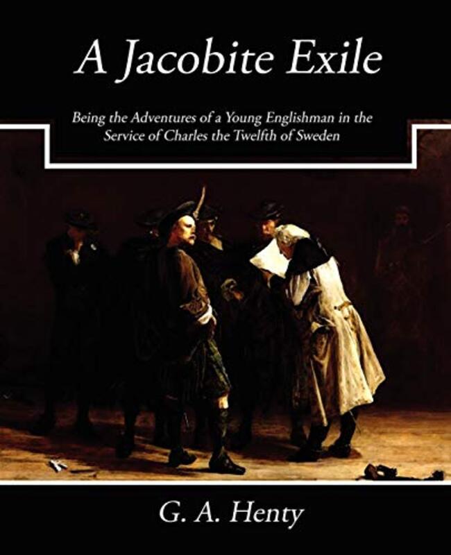 Book cover for "A Jacobite Exile" by GA Henty