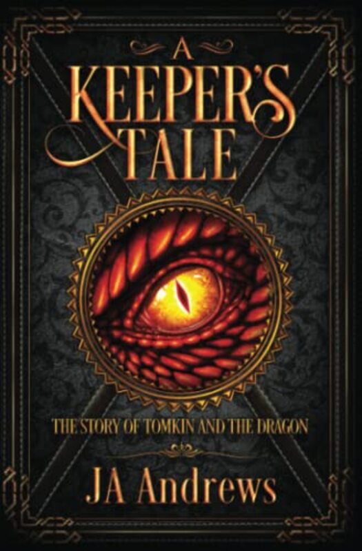 Book cover for "A Keeper's Tale: The Story of Tomkin and the Dragon" by JA Andrews