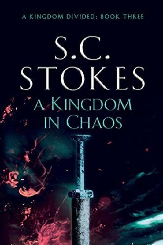 Book cover for "A Kingdom In Chaos" by SC Stokes