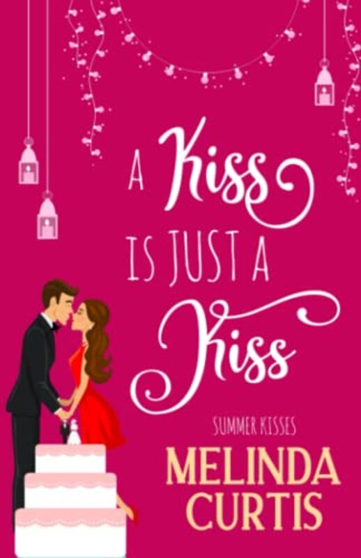 Book cover for "A Kiss is Just a Kiss" by Melinda Curtis