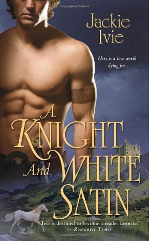 Book cover for "A Knight and White Satin" by Jackie Ivie