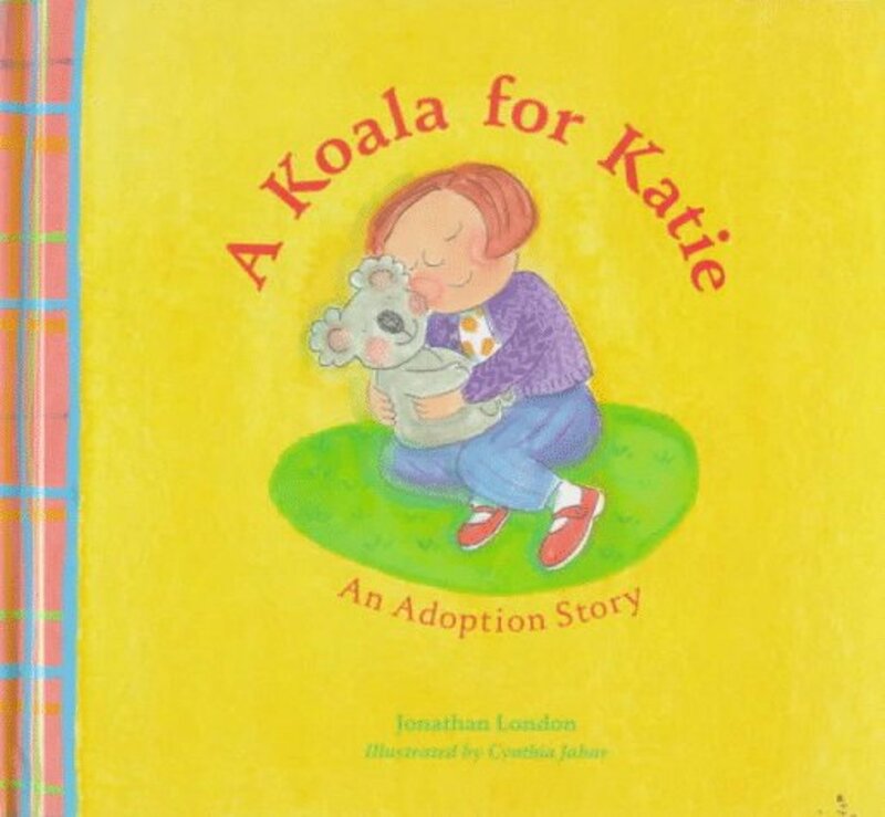 Book cover for "A Koala for Katie: An Adoption Story" by Jonathan London