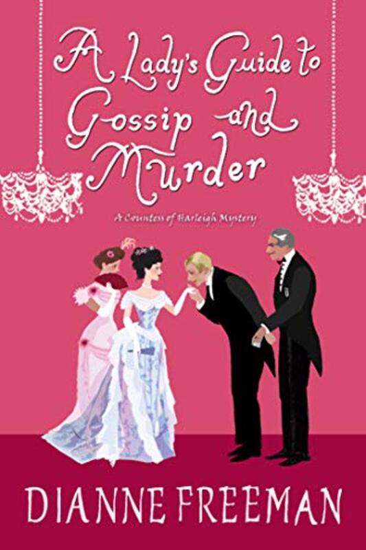 Book cover for "A Lady's Guide to Gossip and Murder" by Dianne Freeman