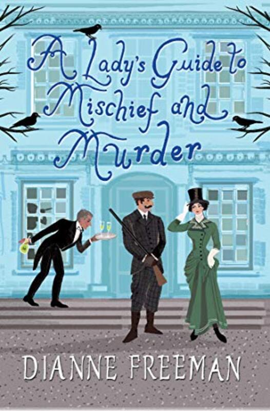 Book cover for "A Lady's Guide to Mischief and Murder" by Dianne Freeman