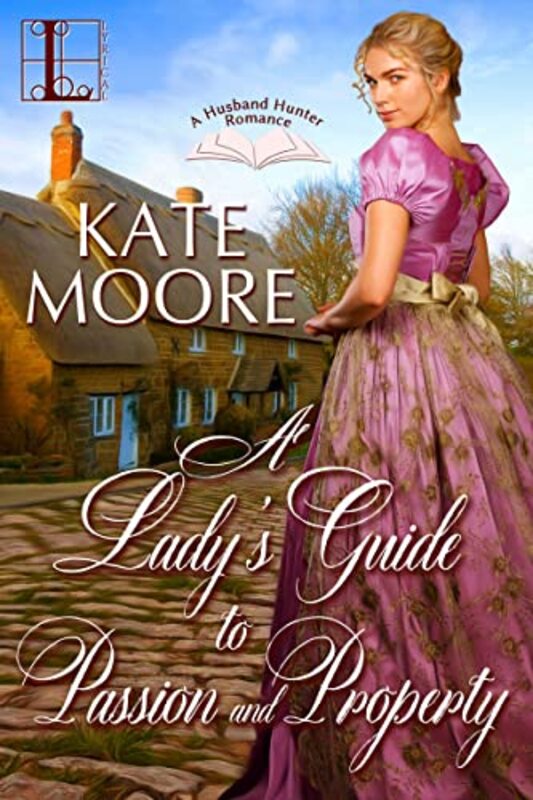 Book cover for "A Lady's Guide to Passion and Property" by Kate Moore