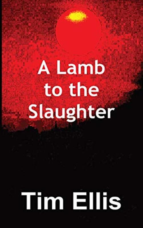 Book cover for "A Lamb to the Slaughter" by Tim Ellis