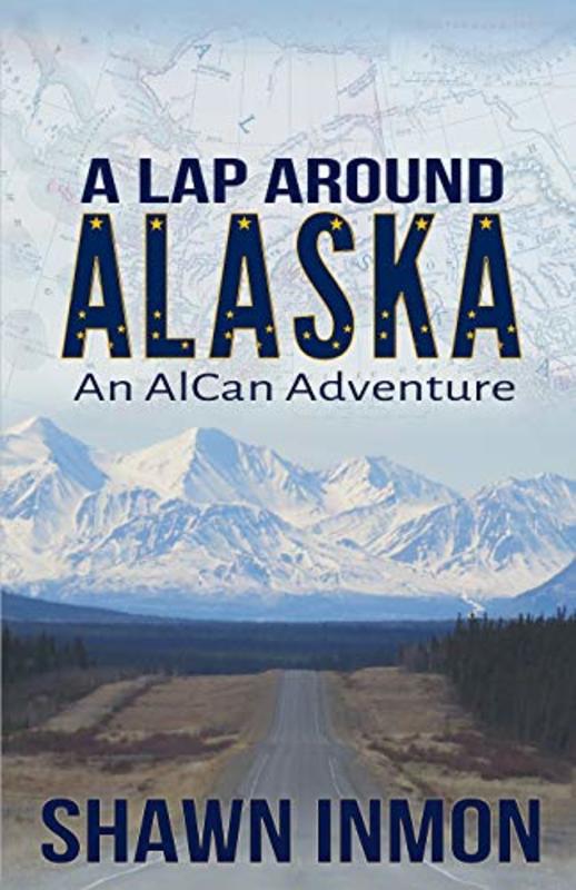 Book cover for "A Lap Around Alaska" by Shawn Inmon
