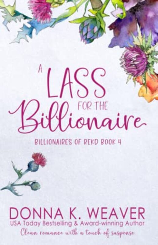 Book cover for "A Lass for the Billionaire" by Donna K Weaver