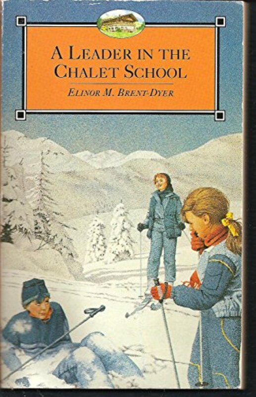 Book cover for "A Leader in the Chalet School" by Elinor M Brent Dyer