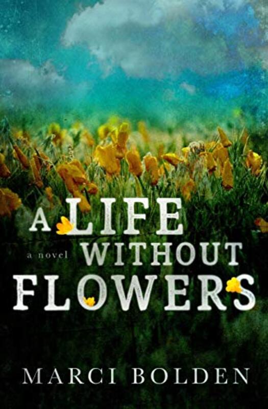 Book cover for "A Life Without Flowers" by Marci Bolden
