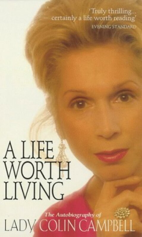 Book cover for "A Life Worth Living" by Lady Colin Campbell