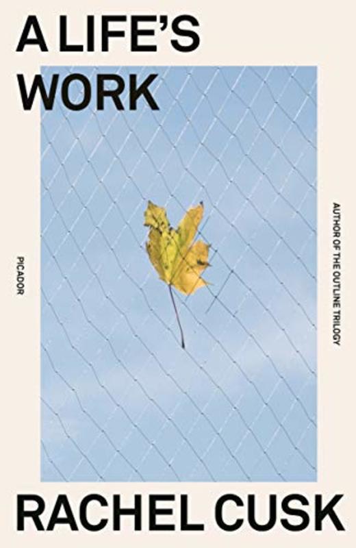 Book cover for "A Life's Work" by Rachel Cusk