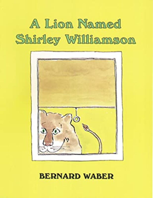 Book cover for "A Lion Named Shirley Williamson" by Bernard Waber