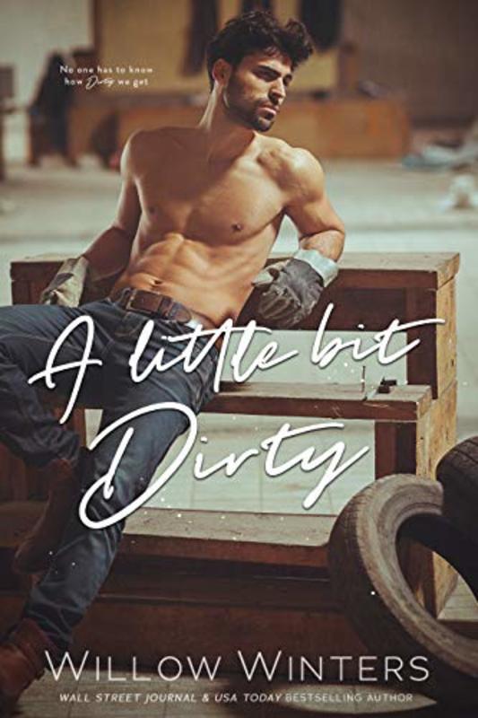Book cover for "A Little Bit Dirty" by Willow Winters