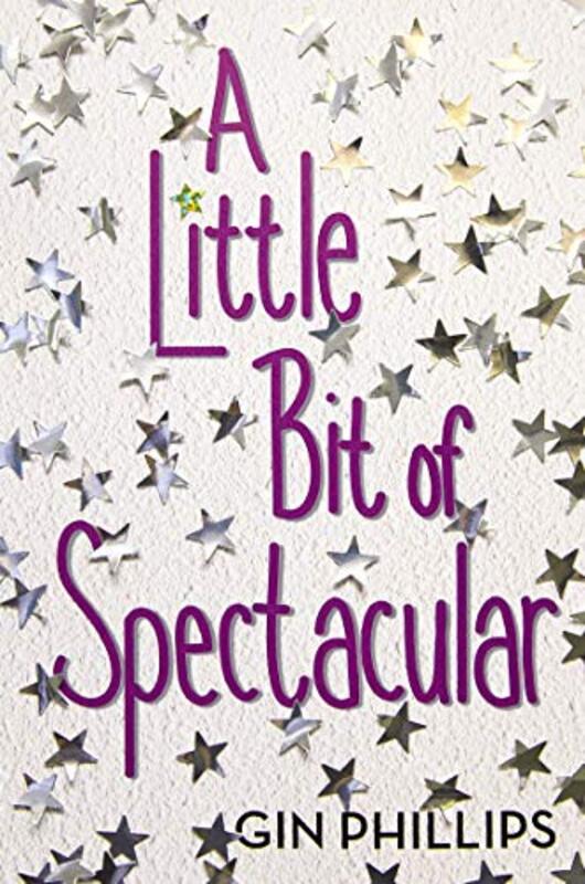 Book cover for "A Little Bit of Spectacular" by Gin Phillips