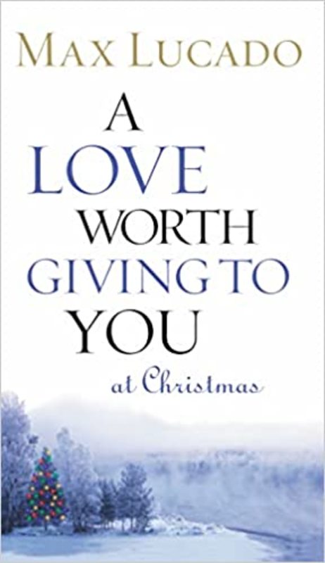 Book cover for "A Love Worth Giving To You at Christmas" by Max Lucado