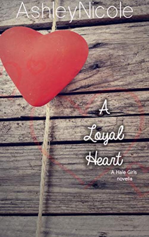 Book cover for "A Loyal Heart" by Ashley Nicole