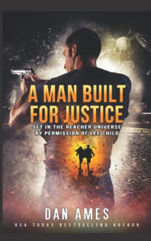 Book cover for "A Man Built For Justice" by Dan Ames