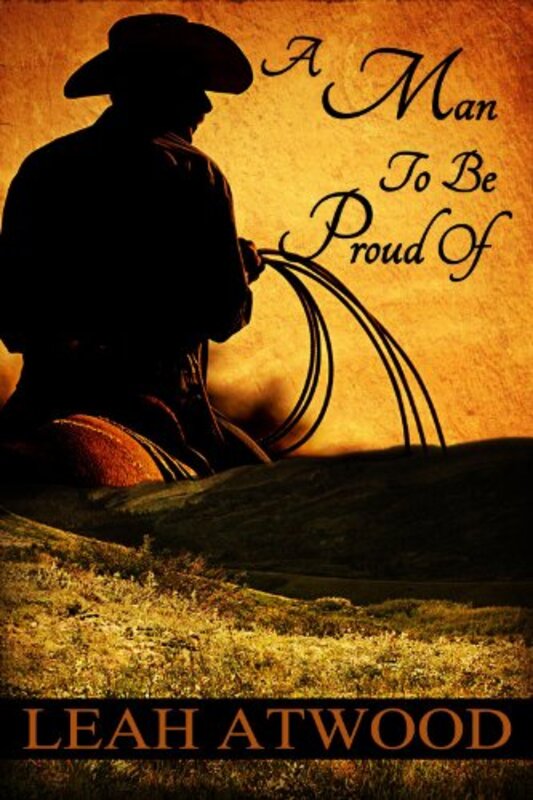 Book cover for "A Man To Be Proud Of" by Leah Atwood