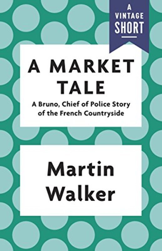 Book cover for "A Market Tale" by Martin Walker