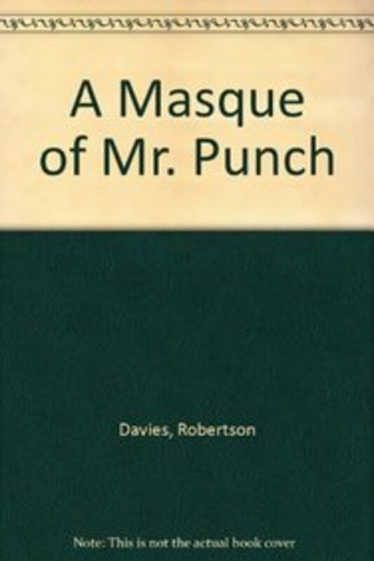 Book cover for "A Masque of Mr. Punch" by Robertson Davies