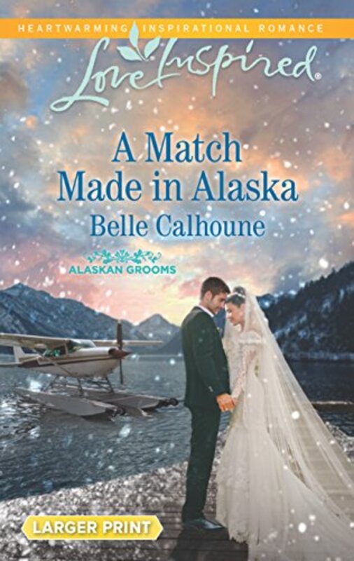 Book cover for "A Match Made in Alaska" by Belle Calhoune