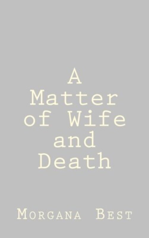 Book cover for "A Matter of Wife and Death" by Morgana Best