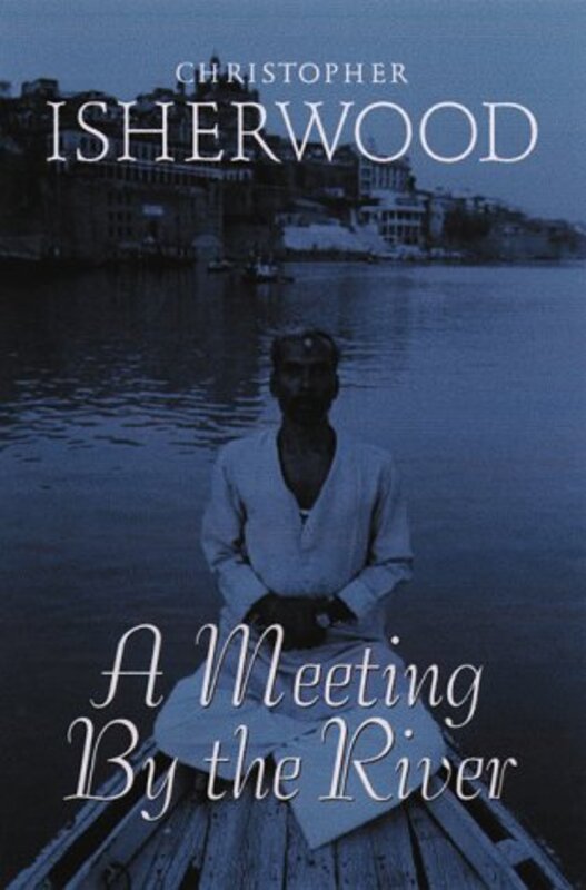Book cover for "A Meeting by the River" by Christopher Isherwood