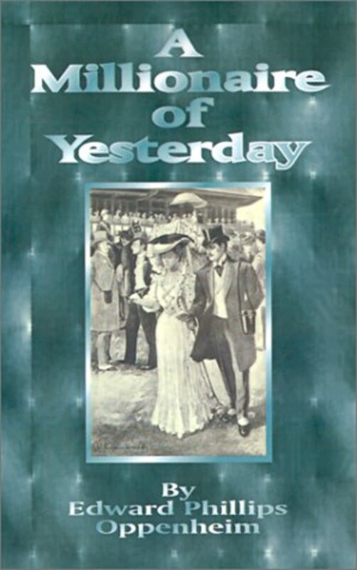 Book cover for "A Millionaire of Yesterday" by E Phillips Oppenheim