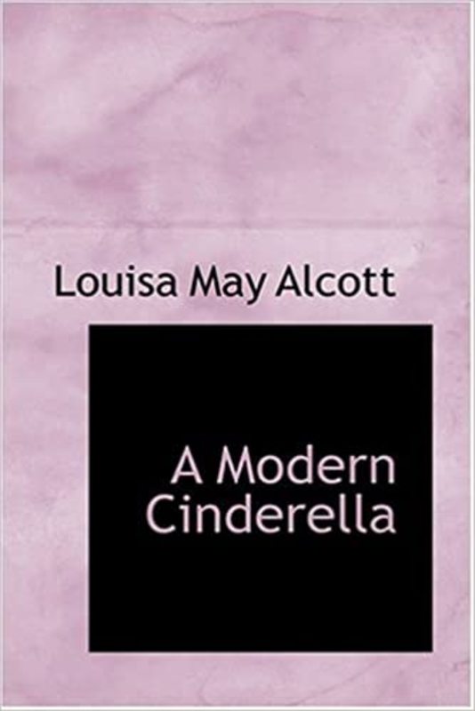 Book cover for "A Modern Cinderella" by Louisa May Alcott