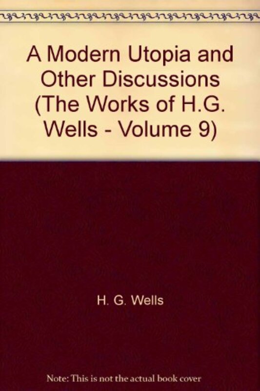 Book cover for "A Modern Utopia and Other Discussions" by HG Wells