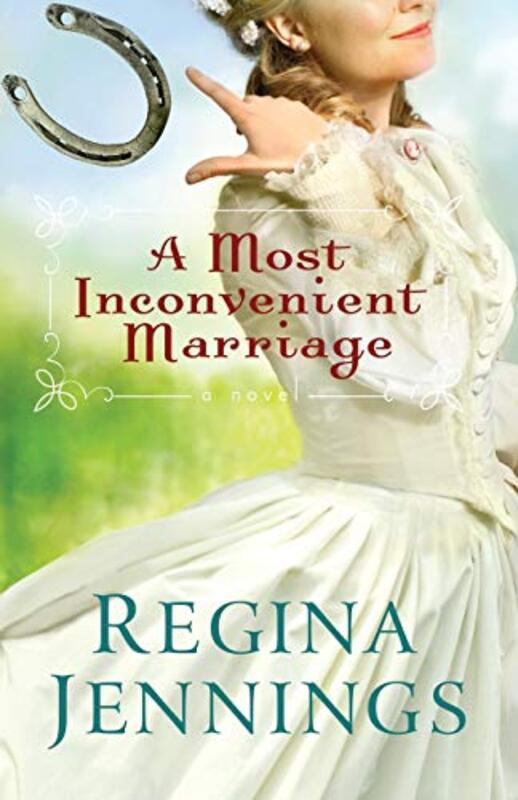 Book cover for "A Most Inconvenient Marriage" by Regina Jennings