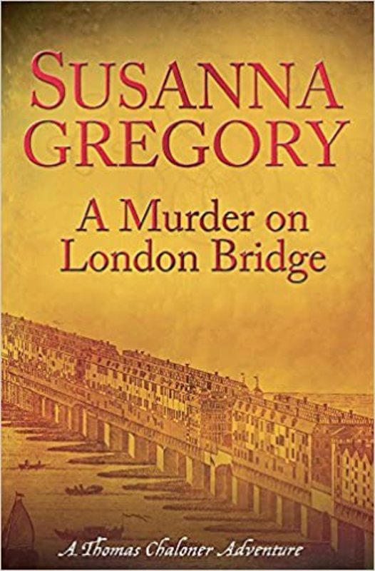 Book cover for "A Murder on London Bridge" by Susanna Gregory