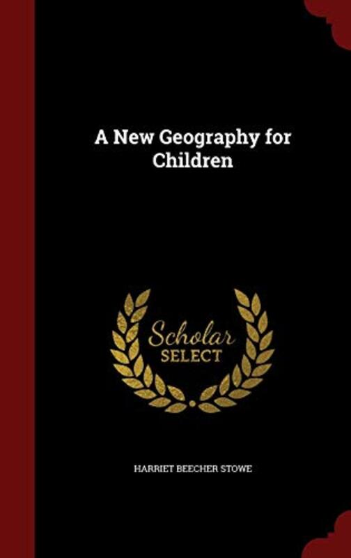 Book cover for "A New Geography for Children" by Harriet Beecher Stowe