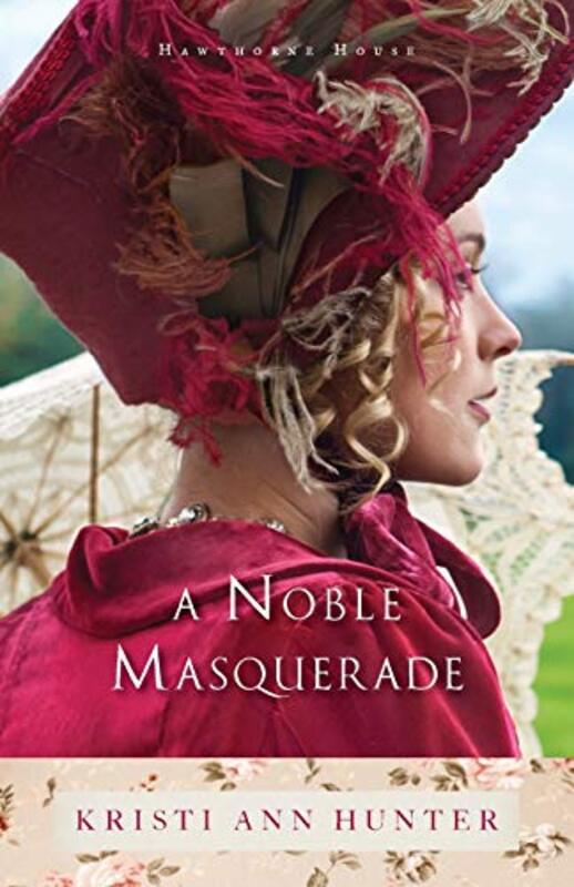 Book cover for "A Noble Masquerade" by Kristi Ann Hunter